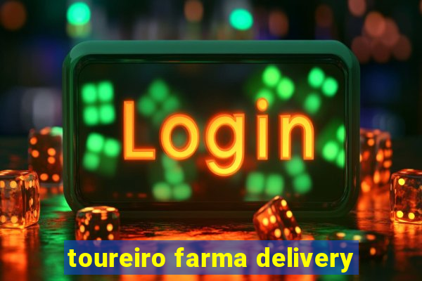 toureiro farma delivery